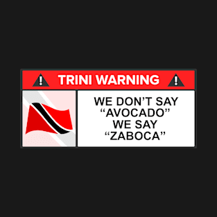 Trini Warning Signs - Trinidad And Tobago T-Shirt