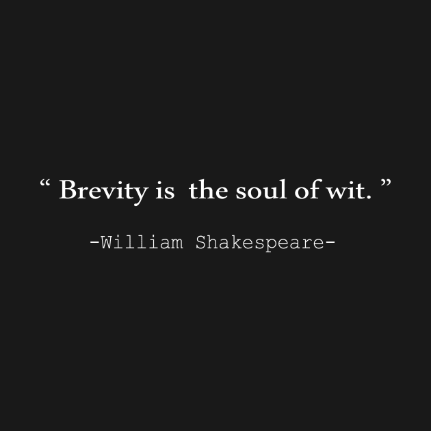 Brevity is the soul of wit by amalya