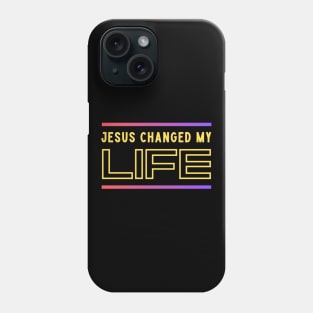 Jesus Changed My Life Phone Case