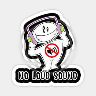 No Loud Sound Magnet