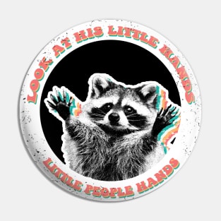 Little people hands trash panda raccoon Pin