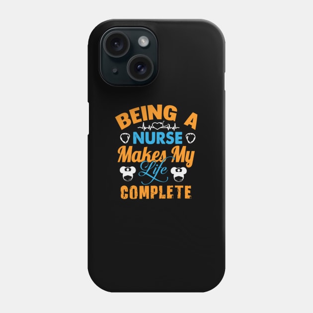 BEING A NURSES MAKES MY COMPLETES Phone Case by CREATIVITY88