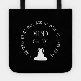 Meditation Tee, Mind Body Soul, I am good to my body and  my body is good to me | Mentalist Tote