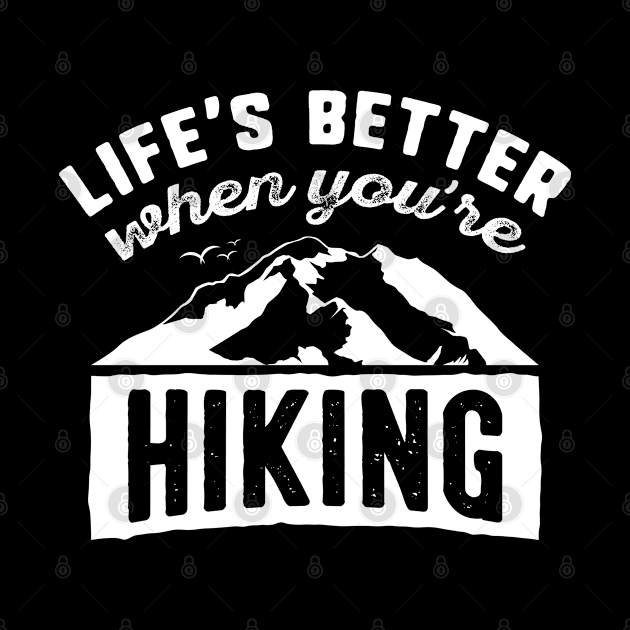 Life Is Better When You're Hiking by CreativeJourney