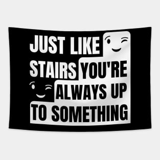 Just like stairs you're always up to something Tapestry