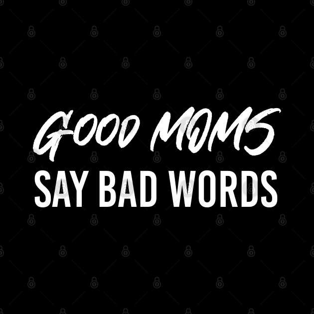 Good Moms Say Bad Words by potch94