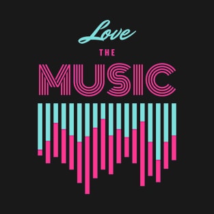 Love The Music T-Shirt