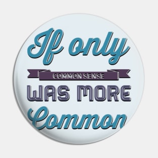 If only Common Sense was more Common funny sayings and quotes Pin