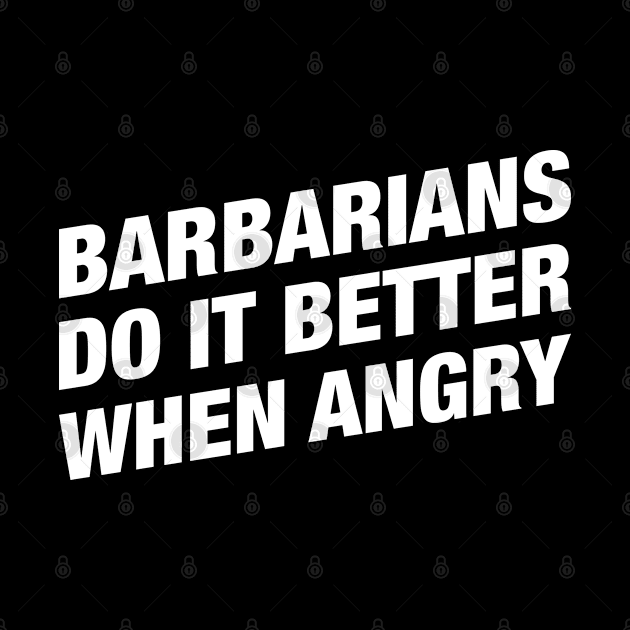 Barbarians Do It Better When Angry - RPG Barbarians by pixeptional