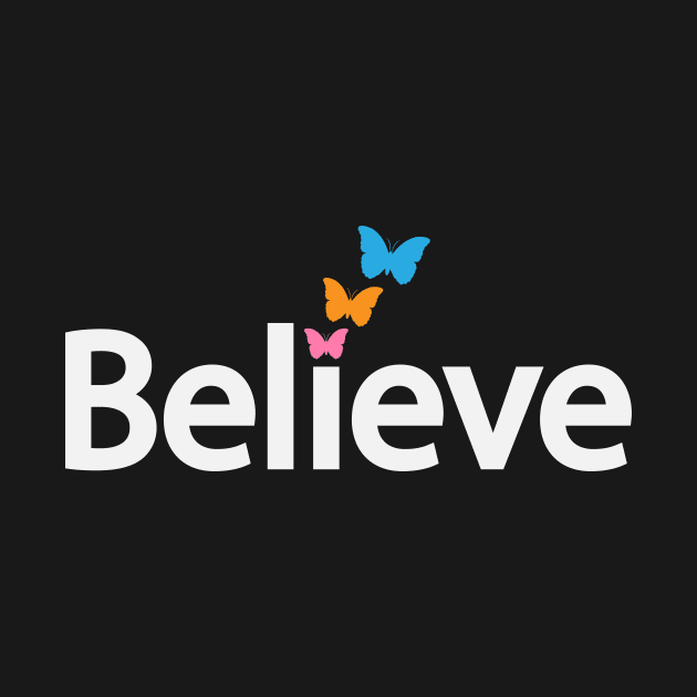 Believe believing artistic design by D1FF3R3NT