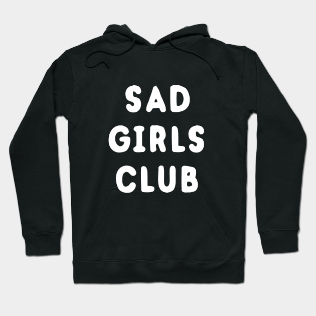 sad girl club hoodie