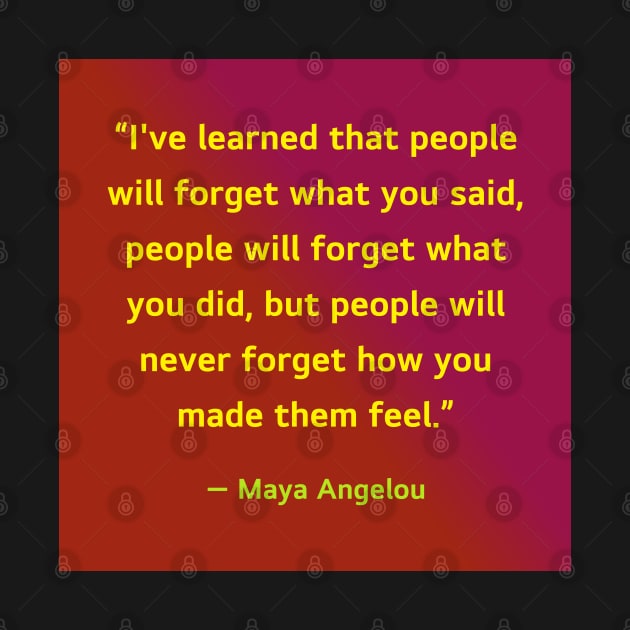 Quotes By Famous People - Maya Angelou by EunsooLee