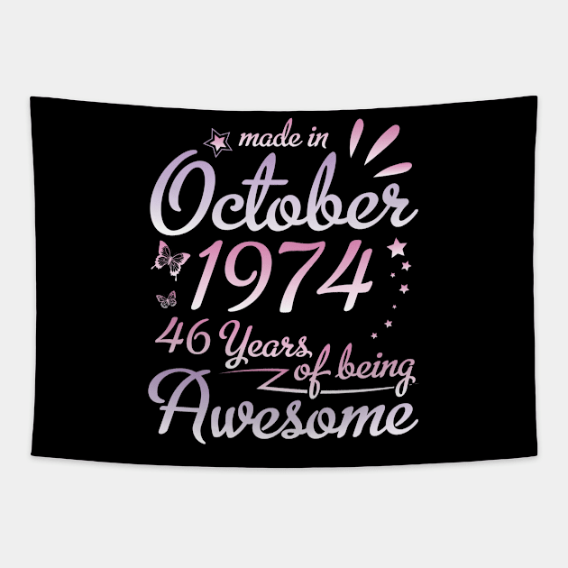 Made In October 1974 Happy Birthday 46 Years Of Being Awesome To Me Nana Mom Aunt Sister Daughter Tapestry by DainaMotteut