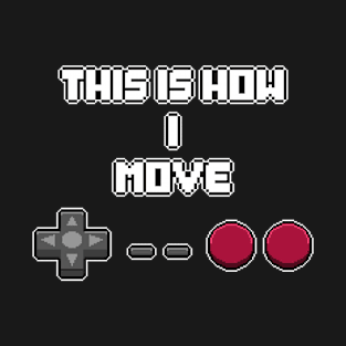 This Is How I Move Game Controller T-Shirt