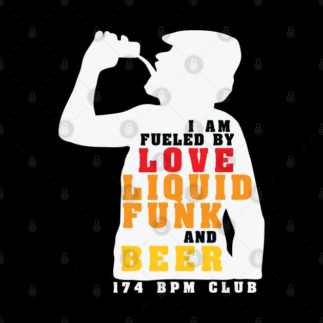 I am Fueled by Love Liquid Funk and Beer ( 174 Bpm Club ) by Wulfland Arts