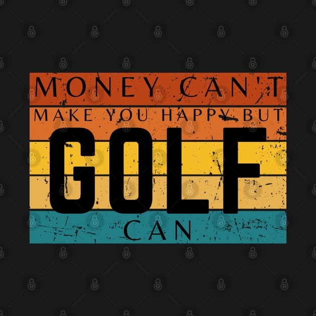 Money Can't Make You Happy But Golf Can by HobbyAndArt