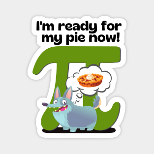 I'm ready for my pie now! Green Magnet