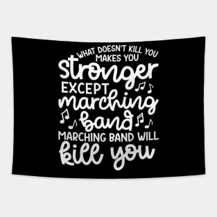 What Doesn’t Kill You Makes You Stronger Except Marching Band Marching Band Will Kill You Funny Tapestry