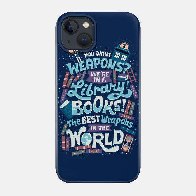 Books are the best weapons - Doctor Who - Phone Case