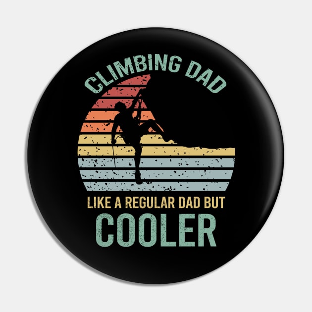 Climbing Dad Like A Regular Dad But Cooler Pin by DragonTees