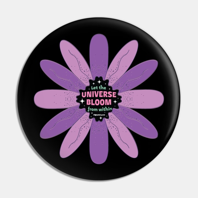 Let the Universe Bloom from Within Pin by Kelsie Cosmic