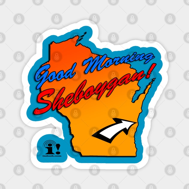 Good Morning Sheboygan! Magnet by tsterling