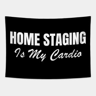 Home Staging Is My Cardio Tapestry