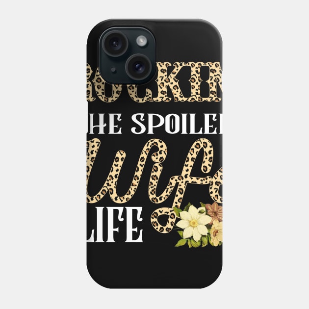 Rockin' The Spoiled Wife Life Phone Case by jonetressie
