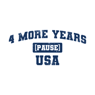 4 More Years T-Shirt