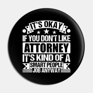 Attorney lover It's Okay If You Don't Like Attorney It's Kind Of A Smart People job Anyway Pin