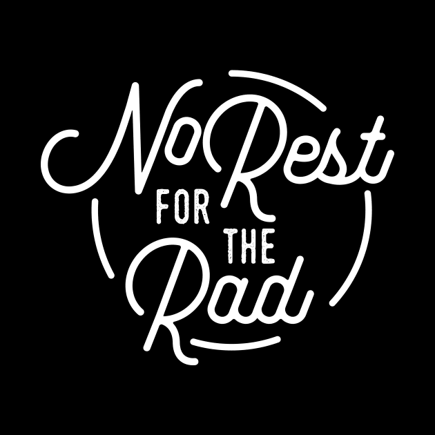 No Rest for the Rad by AsteriskSupply