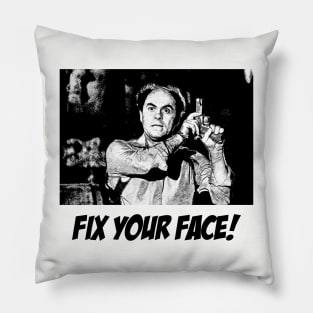 Fix Your Face - B&W Pillow