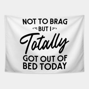 Totally got out of bed today Tapestry
