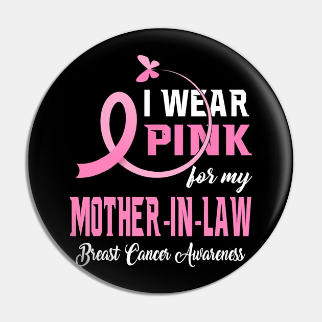 I Wear Pink For My Mother-In-Law Breast Cancer Awareness Pin by Fowlerbg