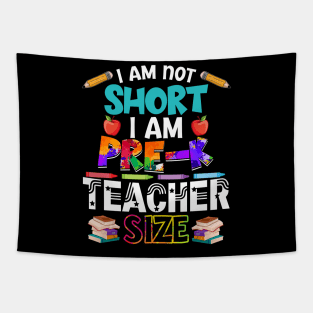 I_m Not Short I_m Pre-K Teacher Size Tapestry