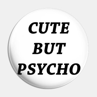 Cute But Psycho Pin