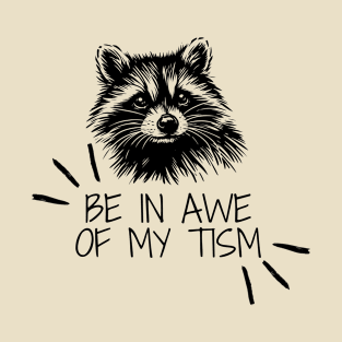 Be In Awe Of My Tism Autism Raccoon Neurodivergent Black Work Minimalist T-Shirt