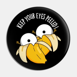 Keep Your Eyes Peeled Funny Eyeball Pun Pin