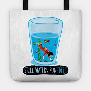 Still Waters Run Deep Tote