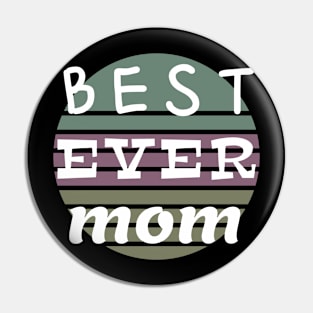 Mom Funny Gift - Best Mom Ever Pin