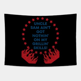 4th of july t-shirt "Uncle Sam Ain't Got Nothin' on My Grillin' Skills!" Tapestry