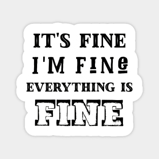 It's fine, I'm fine, everything is fine Magnet