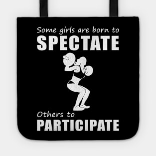 Lift, Laugh, Repeat! Funny 'Spectate vs. Participate' Lifting Tee for Girls! Tote