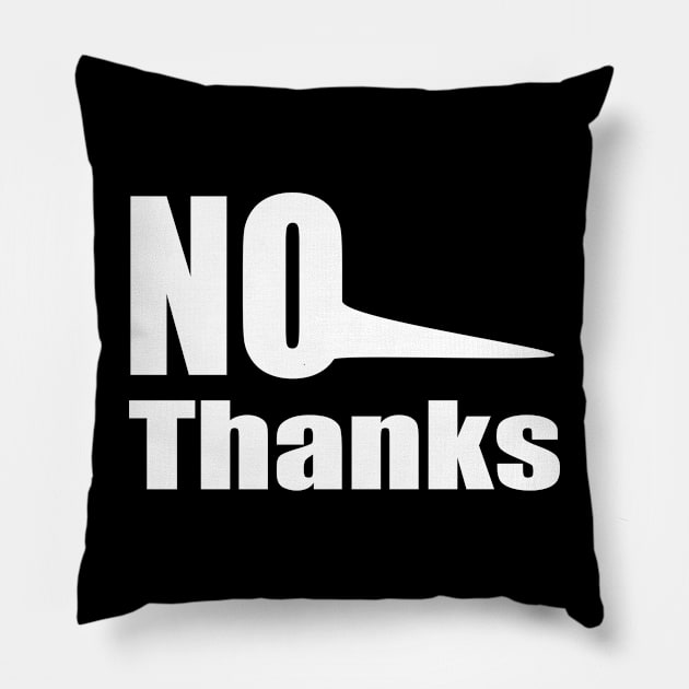 No Thanks Pillow by Prime Quality Designs