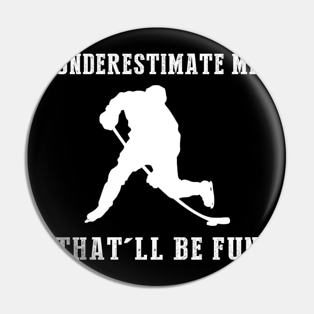 Power Play Ahead! Hockey Underestimate Me Tee - Unleash the Rink Laughs! Pin by MKGift