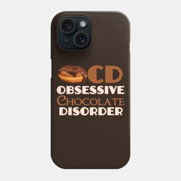 Obsessive Chocolate Disorder Phone Case by epiclovedesigns