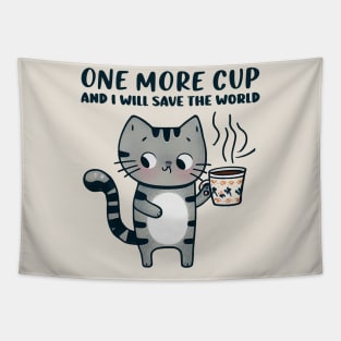 One More Cup and i will Save The World Tapestry