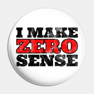 I Make Zero Sense Pin