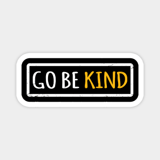 'Go Be Kind' Radical Kindness Anti Bullying Shirt Magnet