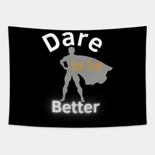 Dare To Be Better Tapestry
